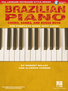 Paperback Brazilian Piano - Choro, Samba, and Bossa Nova Hal Leonard Keyboard Style Series (Book/Online Audio) [With CD (Audio)] Book