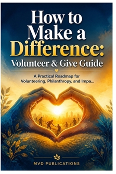 How to Make a Difference: Volunteer & Give Guide