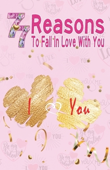 Paperback 77 Reasons To Fall In Love With You: Happy Valentine's Day, Traveling Through Time Together, Back To The Past, And Through The Future Book