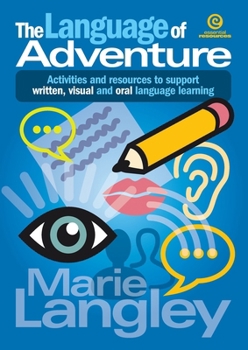 Paperback The Language of Adventure: Activities and resources to support written, visual and oral language learning Book