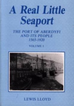 A real little seaport: The port of Aberdyfi and its people, 1565-1920