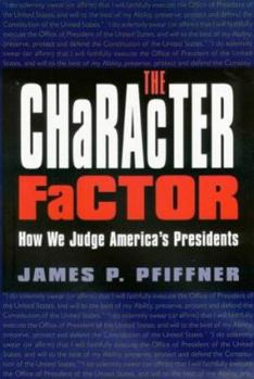 Hardcover The Character Factor: How We Judge America's Presidents Book
