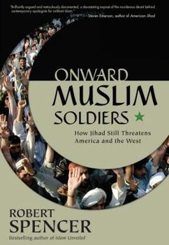 Hardcover Onward Muslim Soldiers: How Jihad Still Threatens America and the West Book