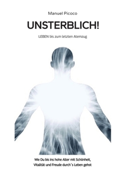 Paperback Unsterblich!: LEBEN bis zum letzten Atemzug [German] Book