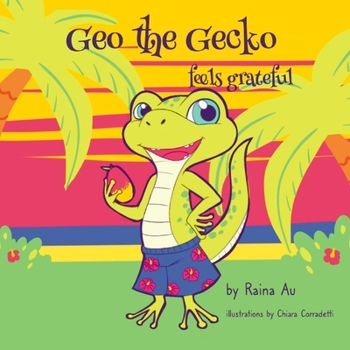 Paperback Geo the Gecko feels grateful: A Children's Book About Gratitude and Positivity Book