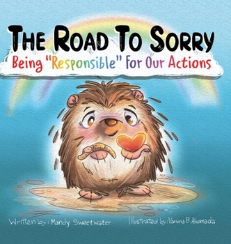 Hardcover The Road to Sorry: Being Responsible for Our Actions Book