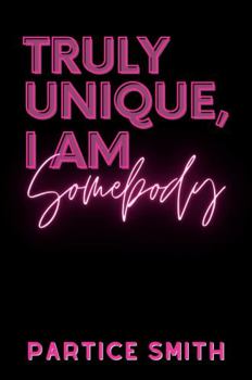 Paperback Truly Unique, I am Somebody Book