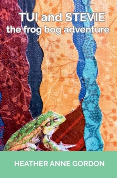 Tui and Stevie - the frog bog adventure