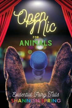 Paperback Open Mic For Animals: Evidential Fairy Tails Book