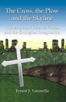 Paperback The Cross, the Plow and the Skyline: Contemporary Science Fiction and the Ecological Imagination Book