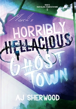 Mack's Horribly Hellacious Ghost Town (Mack's Marvelous Manifestations)
