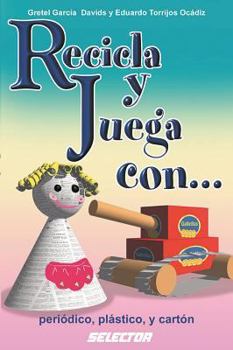 Paperback Recicla Y Juega Con... Periodico, Plastico Y Carton [Spanish] Book