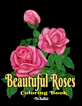 Paperback Beautiful Roses Coloring Book: Amazing Rose flower coloring pages coloring book for adults and relaxation.beautiful floral designs with roses and oth Book