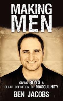 Paperback Making Men: Giving Boys a Clear Definition of Masculinity Book