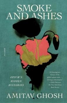 Paperback Smoke and Ashes: Opium's Hidden Histories Book