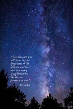 Daniel 12: 3 Scripture Journal: 120 page, 6 x 9, lined, no content, verse footer, original Milky Way photo by author, paperback journal
