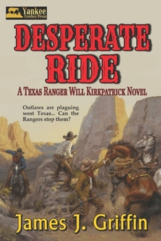 Paperback Desperate Ride: A Texas Ranger Will Kirkpatrick Novel Book