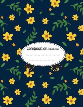 Paperback Composition Notebook, 8.5 x 11, 110 pages: Yellow Flower: (School Notebooks) Book