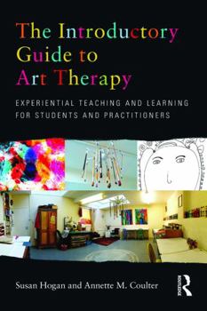Paperback The Introductory Guide to Art Therapy: Experiential teaching and learning for students and practitioners Book