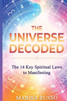 Paperback The Universe Decoded: The 14 Key Spiritual Laws to Manifesting Book