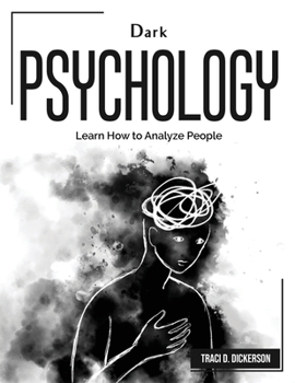 Paperback Dark Psychology: Learn How to Analyze People Book