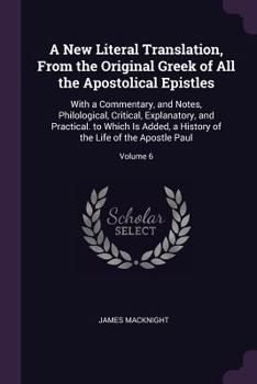 Paperback A New Literal Translation, From the Original Greek of All the Apostolical Epistles: With a Commentary, and Notes, Philological, Critical, Explanatory, Book
