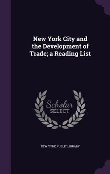 Hardcover New York City and the Development of Trade; a Reading List Book