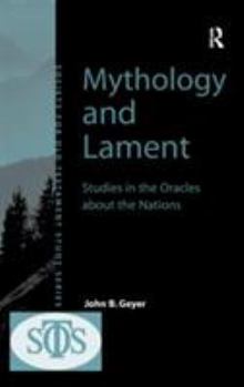 Hardcover Mythology and Lament: Studies in the Oracles about the Nations Book