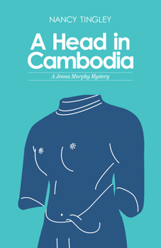 A Head in Cambodia - Book #1 of the Jenna Murphy