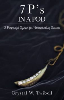 Paperback 7 P's in a Pod: A Purposeful System for Home Schooling Success Book