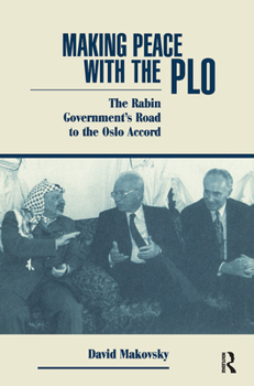 Hardcover Making Peace With The Plo: The Rabin Government's Road To The Oslo Accord Book