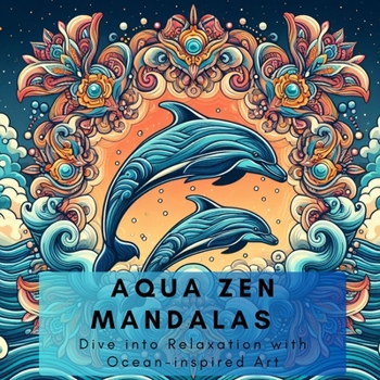 Paperback AQUA ZEN MANDALAS: Dive into Relaxation with Ocean-inspired Art Book