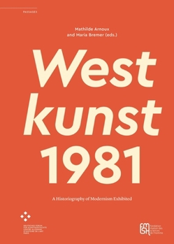 Paperback Westkunst, 1981: A Historiography of Modernism Exhibited Book