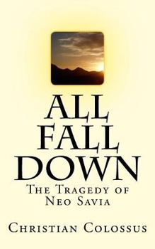 Paperback All Fall Down: The Tragedy of Neo Savia Book