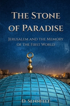 The Stone of Paradise: Jerusalem and the Memory of the First World