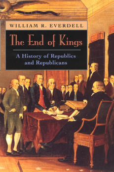 Paperback The End of Kings: A History of Republics and Republicans Book