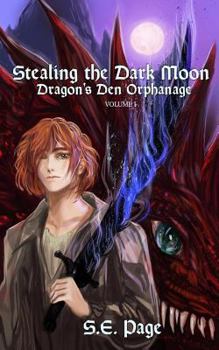 Paperback Stealing the Dark Moon: Dragon's Den Orphanage Volume I Book