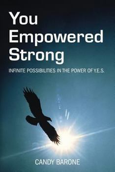 Paperback You Empowered Strong: Infinite Possibilities in the Power of Y.E.S. Book