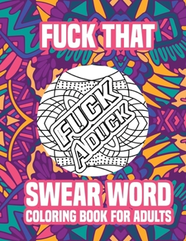 Paperback Fuck That - Swear Word Coloring Book for Adults: Angry Today? Let's Color! Book