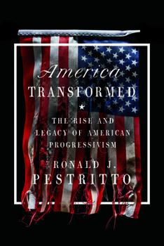Hardcover America Transformed: The Rise and Legacy of American Progressivism Book