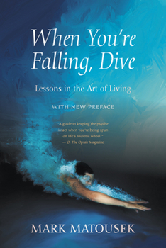 Paperback When You're Falling, Dive: Lessons in the Art of Living, with New Preface Book
