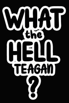 Paperback What the Hell Teagan?: College Ruled Composition Book