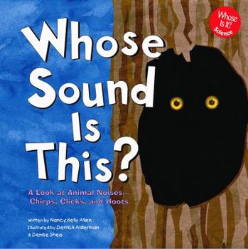 Library Binding Whose Sound Is This?: A Look at Animal Noises - Chirps, Clicks, and Hoots Book