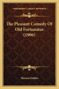 The Pleasant Comedie of Old Fortunatus