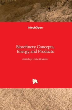Biorefinery Concepts, Energy and Products
