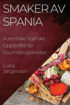 Paperback Smaker av Spania: Autentiske Spanske Oppskrifter for Gourmetopplevelser [Norwegian] Book