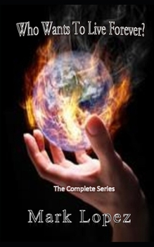 Paperback Who Wants To Live Forever?: Post Apocalyptic Series Book