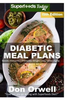 Paperback Diabetic Meal Plans: Diabetes Type-2 Quick & Easy Gluten Free Low Cholesterol Whole Foods Diabetic Recipes full of Antioxidants & Phytochem Book