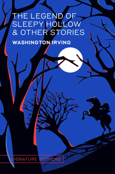The Legend of Sleepy Hollow & Other Stories (Signature Editions)