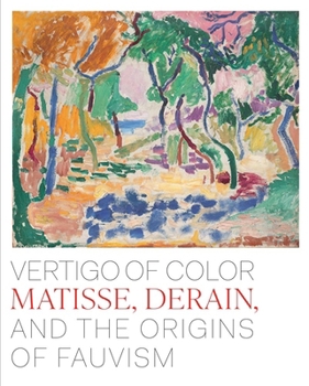 Hardcover Vertigo of Color: Matisse, Derain, and the Origins of Fauvism Book